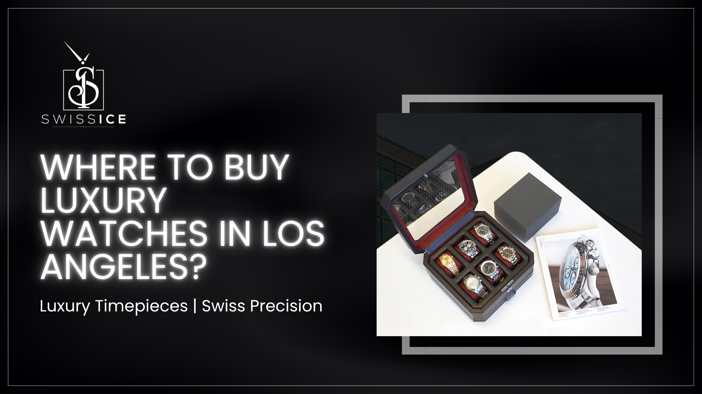 Where to Buy Luxury Watches in Los Angeles? – SwissIceCo